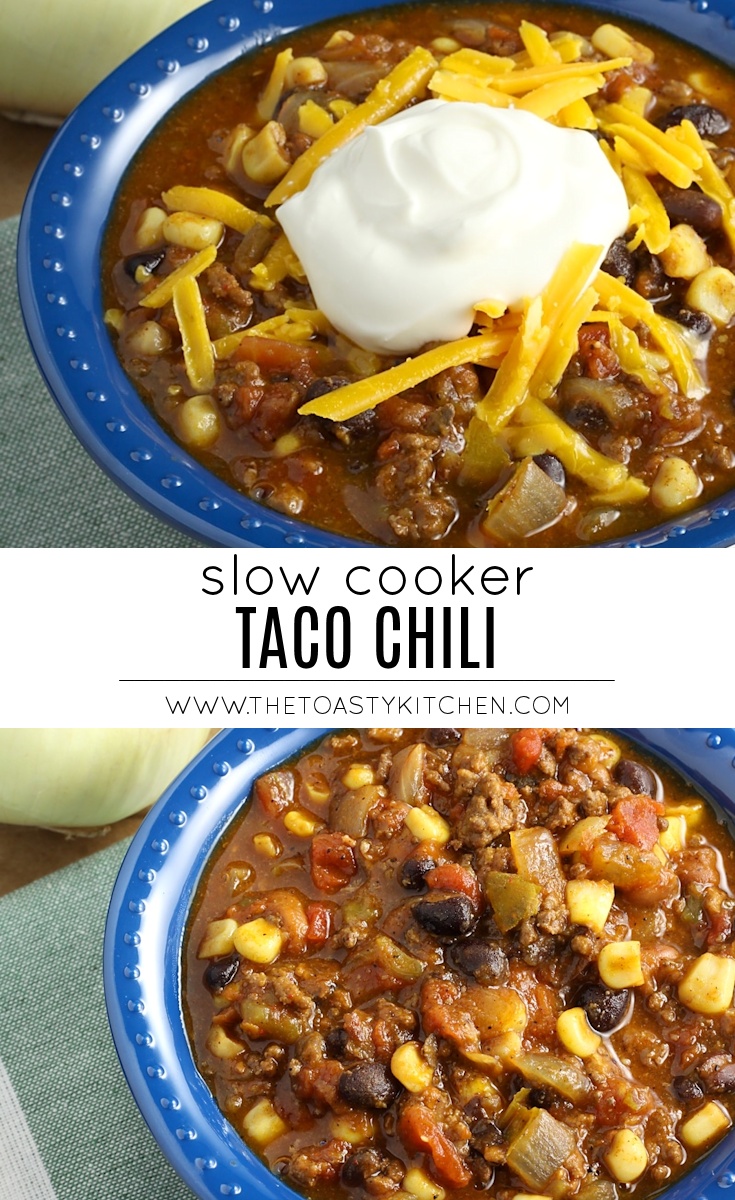 Slow Cooker Taco Chili - The Toasty Kitchen