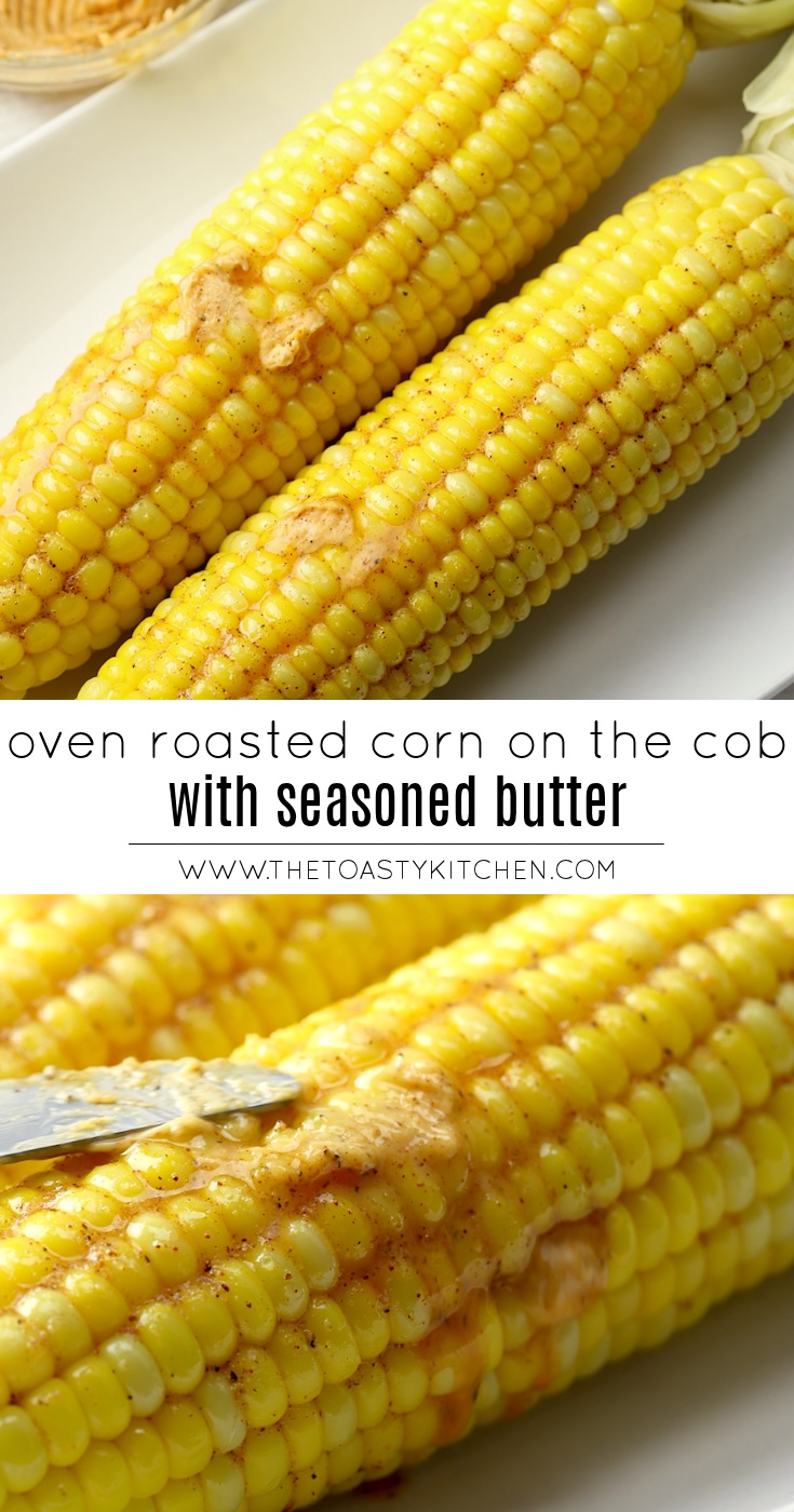Oven Roasted Corn on the Cob with Seasoned Butter by The Toasty Kitchen